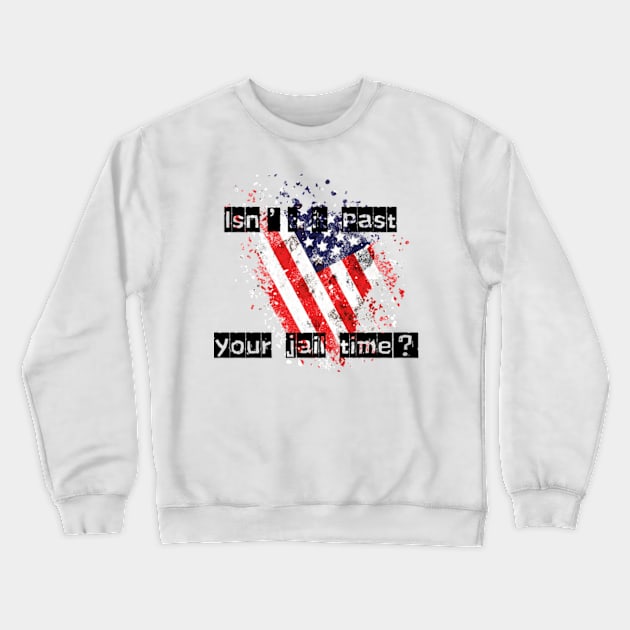 isn't it past your jail time Crewneck Sweatshirt by badrhijri